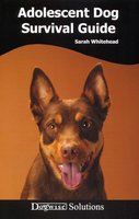 ADOLESCENT DOG SURVIVAL GUIDE: DOGWISE SOLUTIONS - Sarah Whitehead