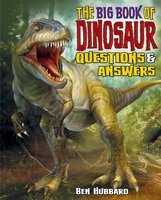 The Big Book of Dinosaur Questions & Answers - Ben Hubbard