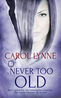Never Too Old - Carol Lynne