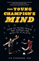 The Young Champion's Mind - Jim Afremow