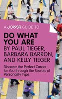 A Joosr Guide to... Do What You Are by Paul Tieger, Barbara Barron, and Kelly Tieger: Discover the Perfect Career for You through the Secrets of Personality Type - Joosr