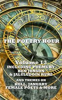 The Poetry Hour - Volume 13 - Ben Jonson, Jaluluddin Rumi, Robert Browning