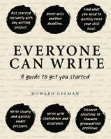 Everyone Can Write: A guide to get you started - Howard Gelman