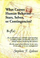 What Causes Human Behavior: Stars, Selves, Or Contingencies? - Stephen F. Ledoux