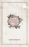 The Road Between - Courtney Peppernell