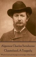 Chasteland, A Tragedy - Algernon Charles Swinburne