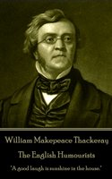 The English Humourists - William Makepeace Thackeray