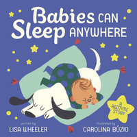 Babies Can Sleep Anywhere - Lisa Wheeler