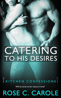 Catering to His Desires - Rose C. Carole