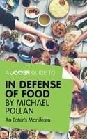 A Joosr Guide to... In Defense of Food by Michael Pollan: An Eater's Manifesto - Joosr