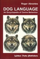 DOG LANGUAGE: AN ENCYCLOPEDIA OF CANINE BEHAVIOR - Roger Abrantes