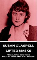 Lifted Masks - Susan Glaspell
