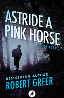 Astride a Pink Horse - Robert Greer