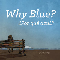 Why Blue / Por qué azul - Josh Tuininga