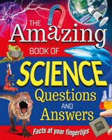 The Amazing Book of Science Questions and Answers: Facts at your fingertips - Thomas Canavan