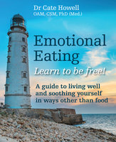 Emotional Eating - Dr Cate Howell OAM, CSM, PhD (Med.)