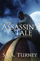 The Assassin's Tale - S. J. A. Turney