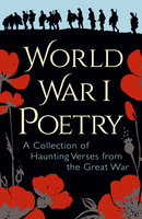 World War I Poetry - Edith Wharton, Wilfred Owen, Rupert Brooke, Siegfried Sassoon