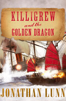 Killigrew and the Golden Dragon - Jonathan Lunn