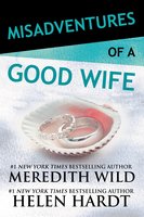 Misadventures of a Good Wife - Meredith Wild, Helen Hardt
