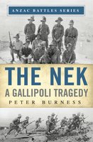 The Nek: A Gallipoli tragedy - Peter Burness