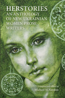 Herstories. An Anthology of New Ukrainian Women Prose Writers - 