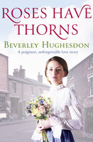 Roses Have Thorns - Beverley Hughesdon