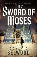 The Sword of Moses - Dominic Selwood