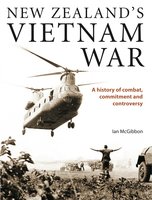 New Zealand's Vietnam War: A history of combat, commitment and controversy - Ian McGibbon