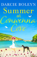 Summer at Conwenna Cove: A heart-warming, feel-good holiday romance set in Cornwall - Darcie Boleyn