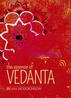The Essence of Vedanta - Brian Hodgkinson