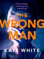The Wrong Man: A compelling and page-turning psychological thriller - Kate White