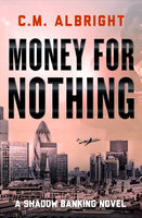 Money for Nothing - C. M. Albright