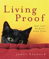 Living Proof: That cats do have nine lives - Janet Hayward