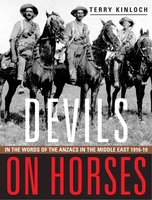 Devils on Horses: In the words of the Anzacs in the Middle East 1916–19 - Terry Kinloch