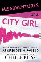 Misadventures of a City Girl - Meredith Wild, Chelle Bliss