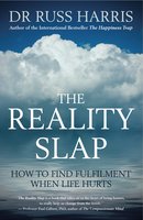 The Reality Slap: How to find fulfilment when life hurts - Dr Russ Harris, Russ Harris