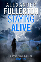 Staying Alive - Alexander Fullerton