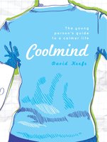 Coolmind: A young person's guide to a calmer life - David Keefe