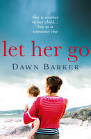 Let Her Go - Dawn Barker