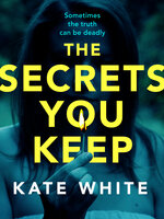 The Secrets You Keep: A tense and gripping psychological thriller - Kate White