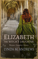 Elizabeth, The Witch's Daughter - Lynda M. Andrews