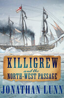 Killigrew and the North-West Passage - Jonathan Lunn