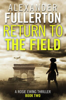 Return to the Field - Alexander Fullerton