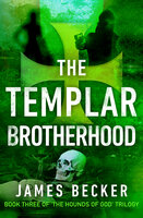 The Templar Brotherhood: The Hounds of God Book 3 - James Becker