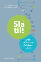 Slå til!: Den effektive rådgivers DNA - Helle Petersen, Anne Katrine Lund