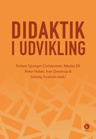 Didaktik i udvikling - Qvortrup Ane, Torben Spanget Christensen, Nikolaj Elf, Peter Hobel