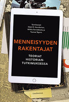 Menneisyyden rakentajat: Teoriat historiantutkimuksessa - Tuomas Tepora, Matti O. Hannikainen, Mirkka Danielsbacka