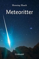 Meteoritter: Tidskapsler fra Solsystemets oprindelse - Henning Haack