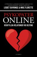 Psykopater online – Riskfyllda relationer vid dejting - Lisbet Duvringe, Mike Florette